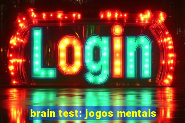 brain test: jogos mentais